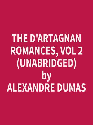 cover image of The d'Artagnan Romances, Vol 2 (Unabridged)